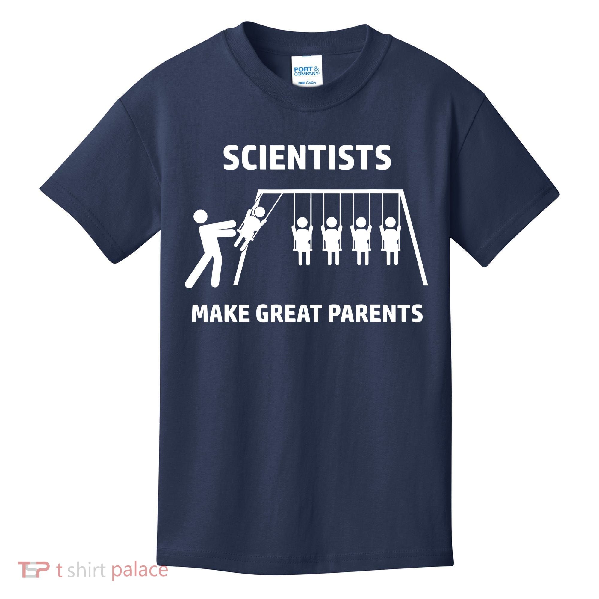 Scientists Make Great Parents Physicians Maths Physics Science Kids T-Shirt