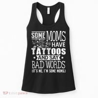 Some Moms Have Tattoos & Say Bad Words Mom Life Motherhood Women's Tank Top thumb 0
