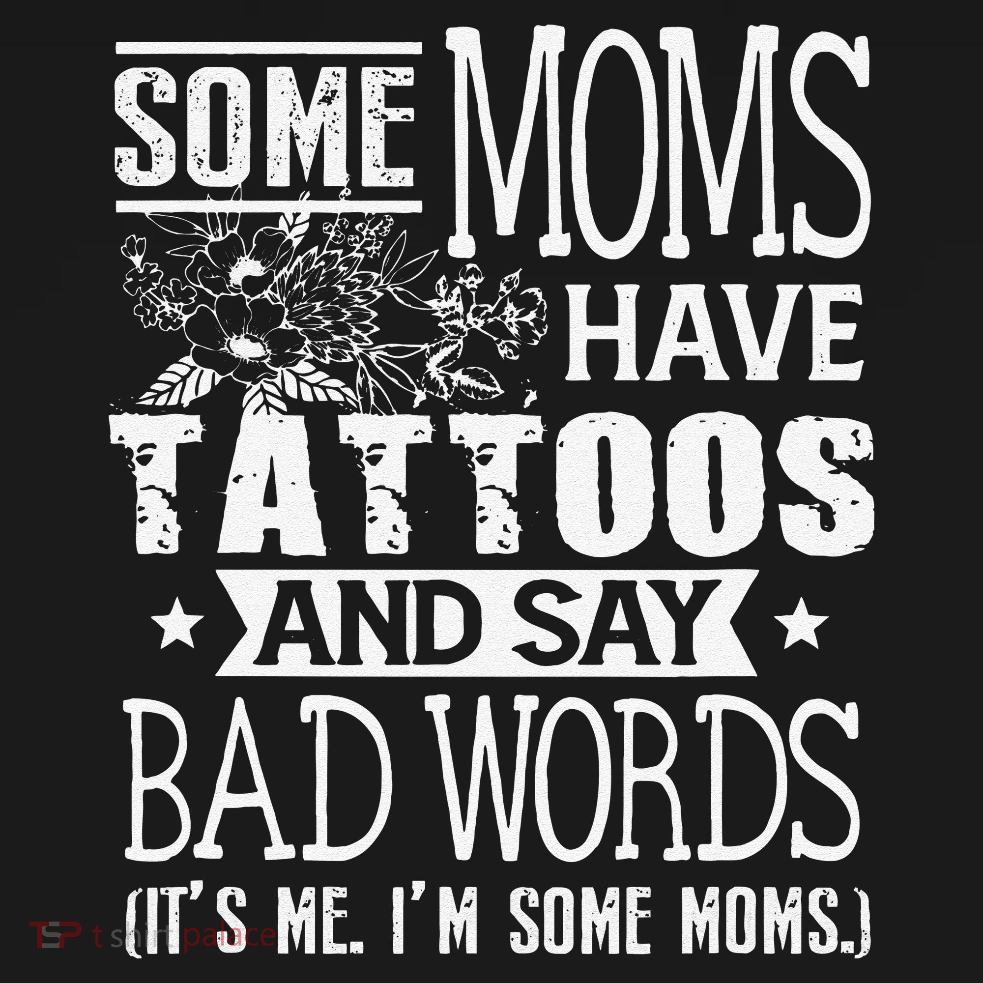 Some Moms Have Tattoos & Say Bad Words Mom Life Motherhood Women's Tank Top