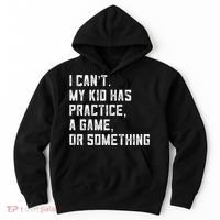 Sports Mom I Can't My Kid Has Practice A Game Or Something Gift Hoodie thumb 0