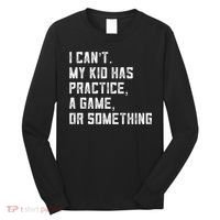 Sports Mom I Can't My Kid Has Practice A Game Or Something Gift Long Sleeve Shirt thumb 0