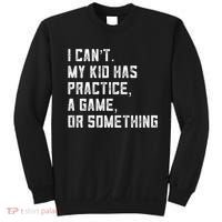 Sports Mom I Can't My Kid Has Practice A Game Or Something Gift Sweatshirt thumb 0