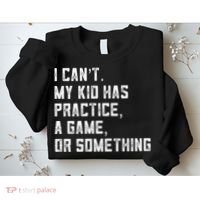 Sports Mom I Can't My Kid Has Practice A Game Or Something Gift Sweatshirt thumb 2