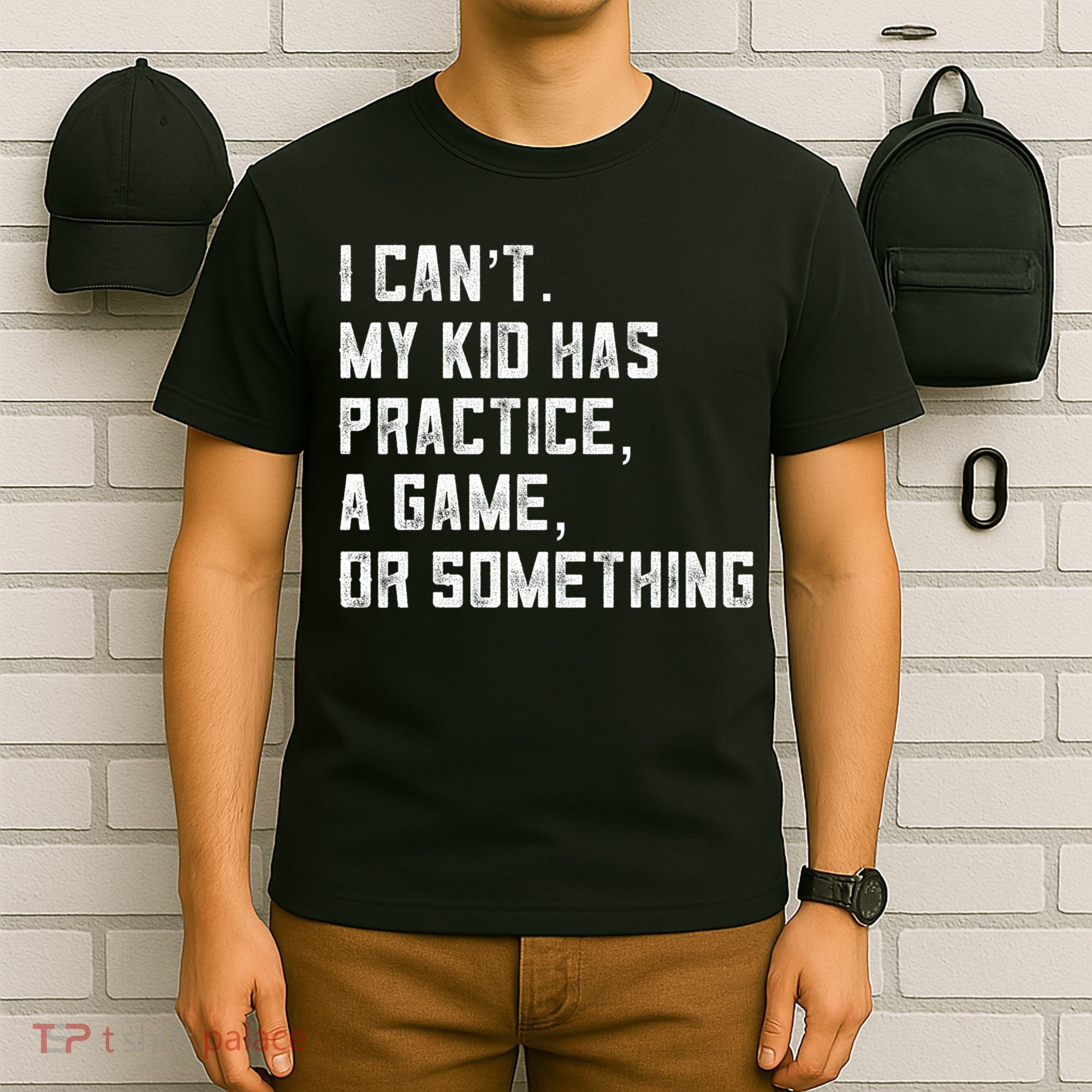 Sports Mom I Can't My Kid Has Practice A Game Or Something Gift T-Shirt
