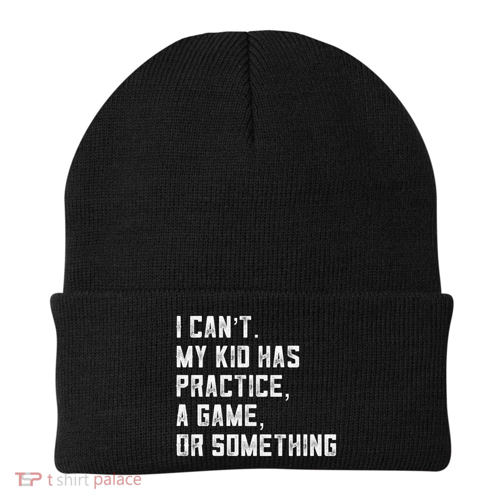 Sports Mom I Can't My Kid Has Practice A Game Or Something Gift Beanie