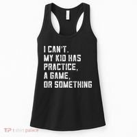 Sports Mom I Can't My Kid Has Practice A Game Or Something Gift Women's Tank Top thumb 0