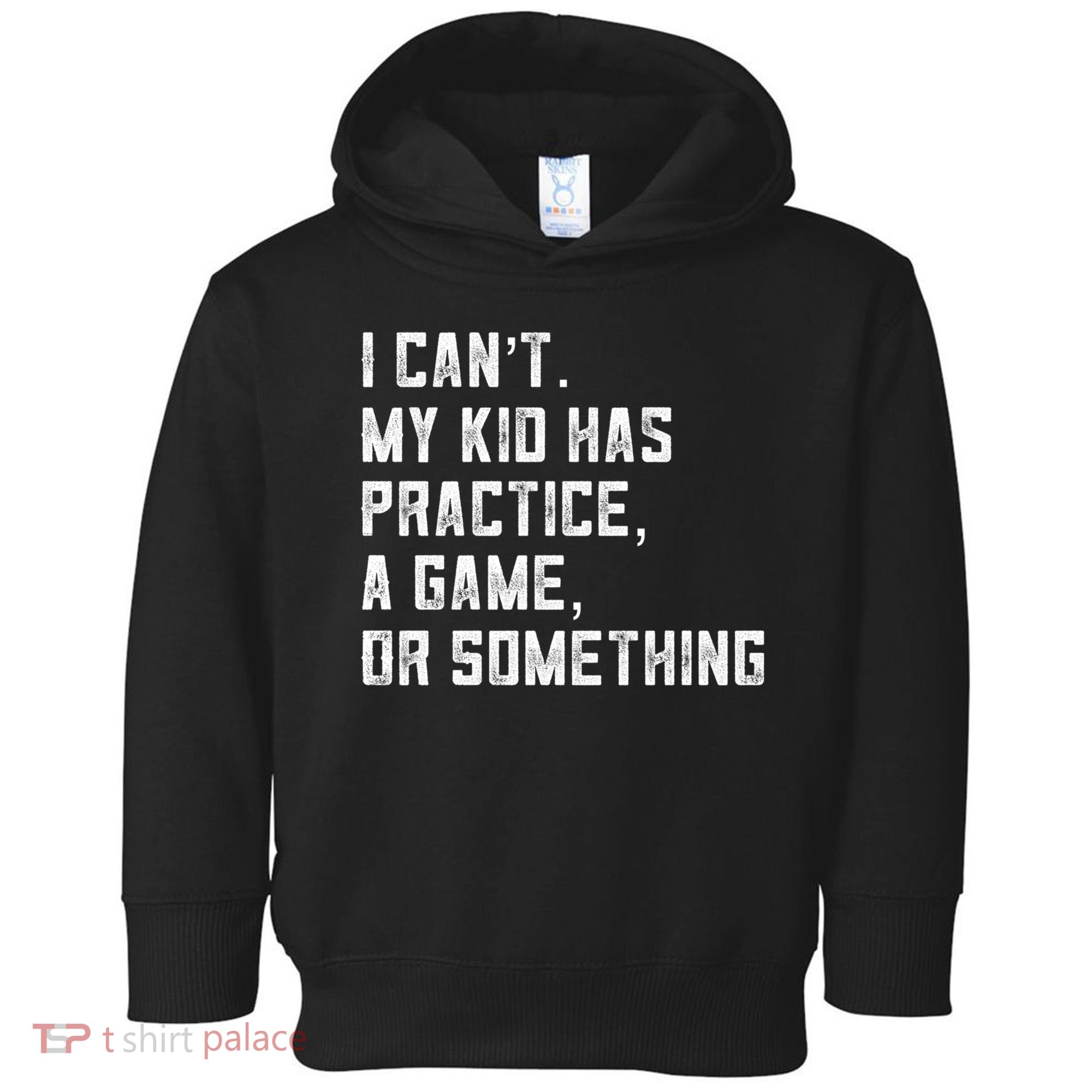 Sports Mom I Can't My Kid Has Practice A Game Or Something Gift Toddler Hoodie