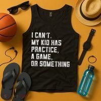 Sports Mom I Can't My Kid Has Practice A Game Or Something Gift Tank Top thumb 4