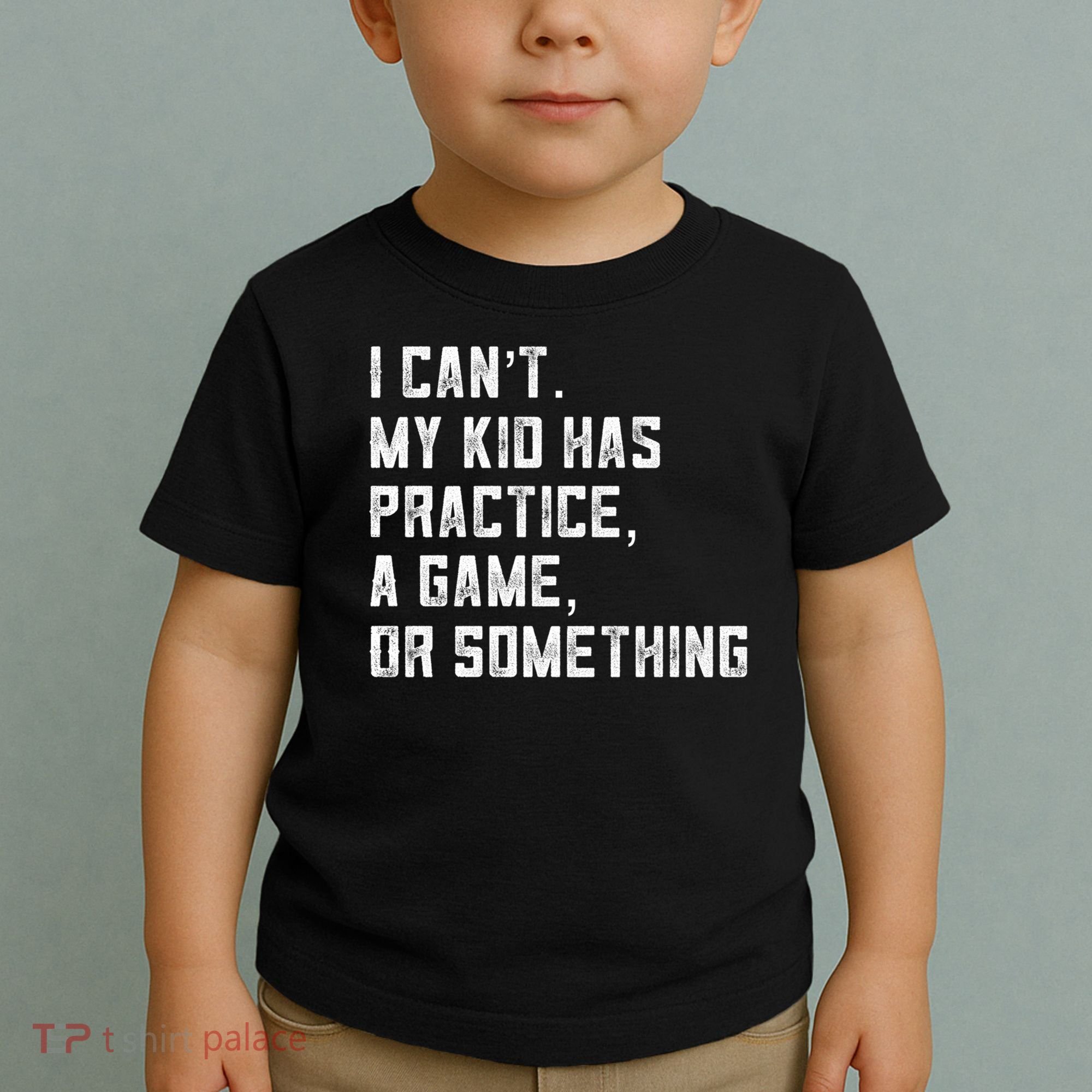 Sports Mom I Can't My Kid Has Practice A Game Or Something Gift Toddler T-Shirt