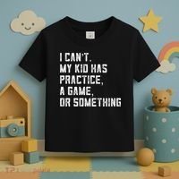 Sports Mom I Can't My Kid Has Practice A Game Or Something Gift Toddler T-Shirt thumb 3