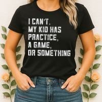 Sports Mom I Can't My Kid Has Practice A Game Or Something Gift Women's T-Shirt thumb 2