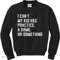 Sports Mom I Can't My Kid Has Practice A Game Or Something Gift Kids Sweatshirt thumb 0