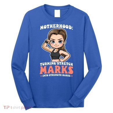 Stretch Marks Into Strength Marks Design Bodybuilding Mom Meaningful Gift Long Sleeve Shirt