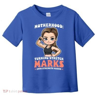 Stretch Marks Into Strength Marks Design Bodybuilding Mom Meaningful Gift Toddler T-Shirt