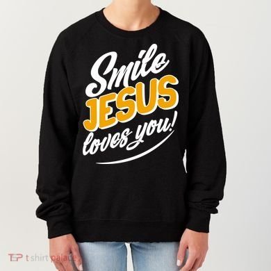 Smile Jesus Loves You!  Women's Sweatshirt