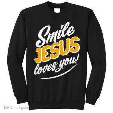 Smile Jesus Loves You!  Sweatshirt
