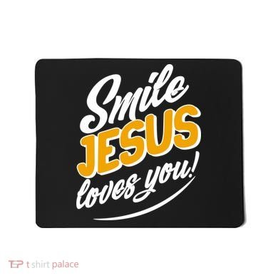 Smile Jesus Loves You!  Mousepad