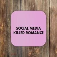 Social Media Killed Romance Coaster thumb 0