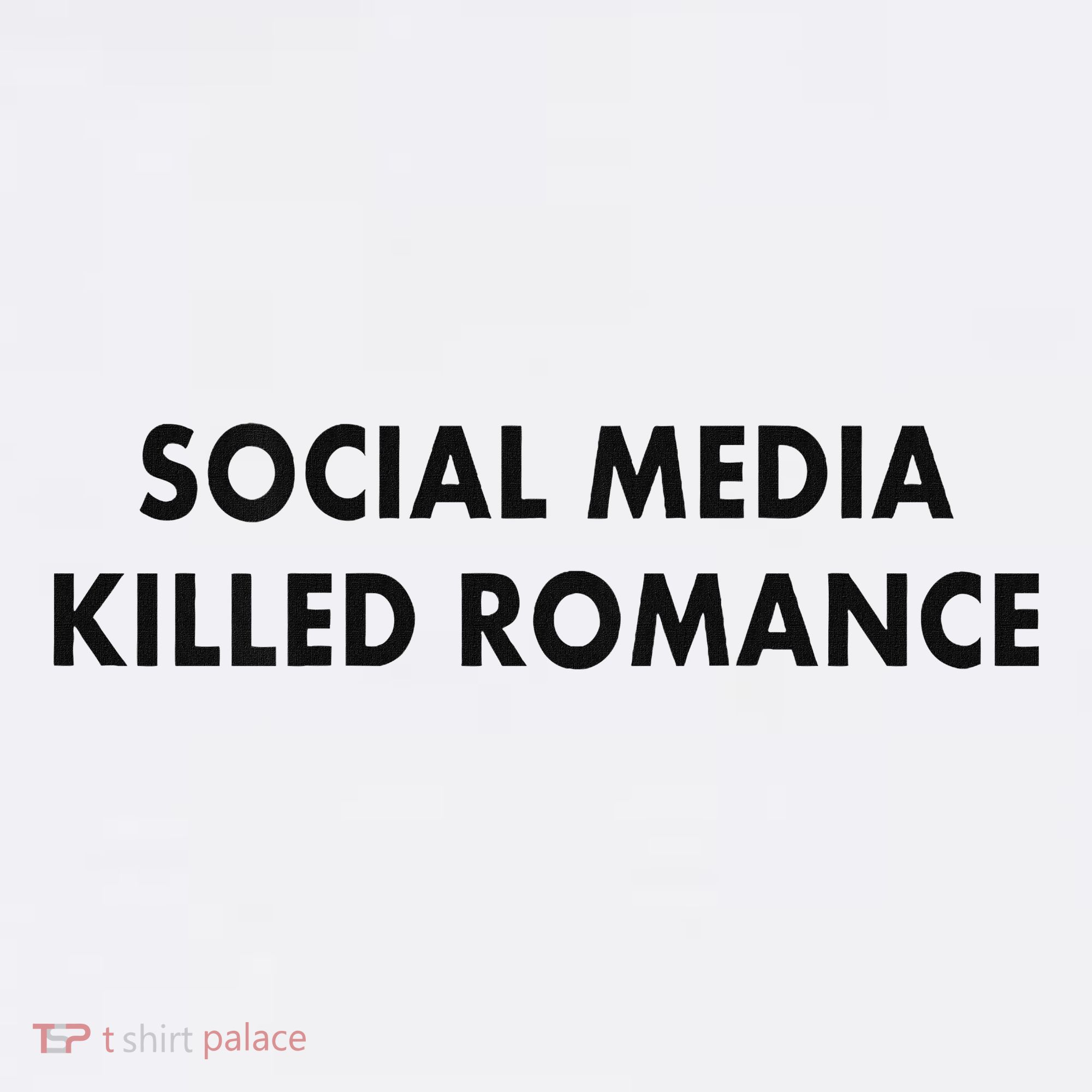 Social Media Killed Romance Sweatshirt