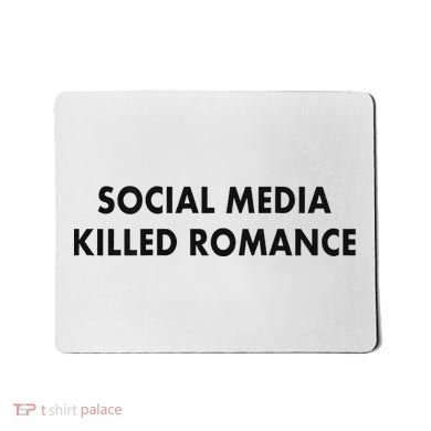 Social Media Killed Romance Mousepad