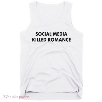 Social Media Killed Romance Tank Top