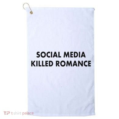 Social Media Killed Romance Golf Towel