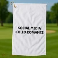 Social Media Killed Romance Golf Towel thumb 1