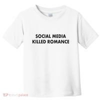 Social Media Killed Romance Toddler T-Shirt thumb 0