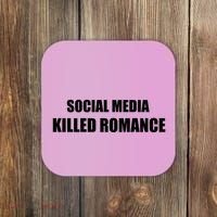 Social Media Killed Romance Coaster thumb 0