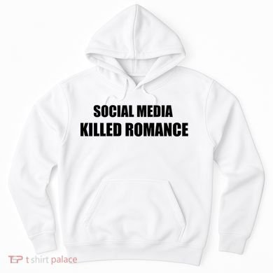 Social Media Killed Romance Hoodie