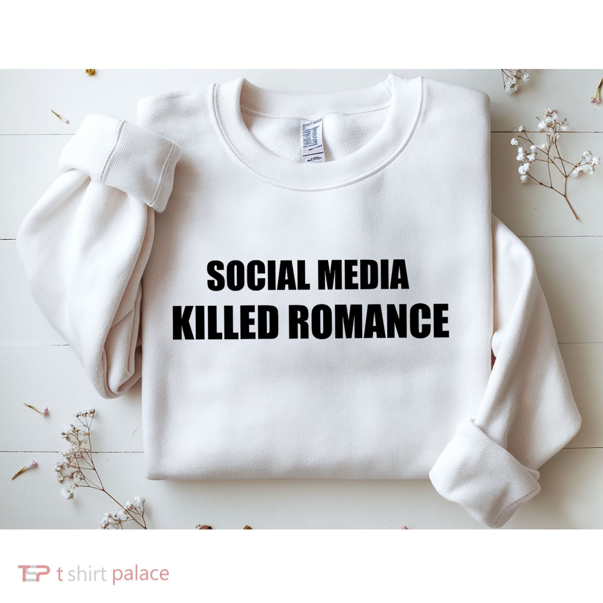 Social Media Killed Romance Sweatshirt