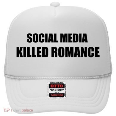 Social Media Killed Romance Hat