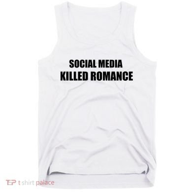 Social Media Killed Romance Tank Top