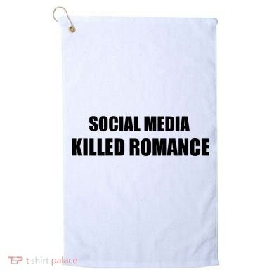 Social Media Killed Romance Golf Towel