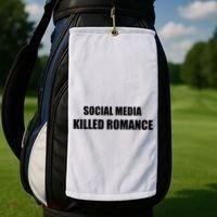 Social Media Killed Romance Golf Towel thumb 2