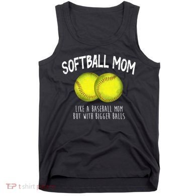 Softball Mom Like A Baseball Mom With Bigger Balls Funny Tank Top
