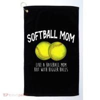Softball Mom Like A Baseball Mom With Bigger Balls Funny Golf Towel thumb 0