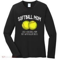 Softball Mom Like A Baseball Mom With Bigger Balls Funny Women's Long Sleeve Shirt thumb 0