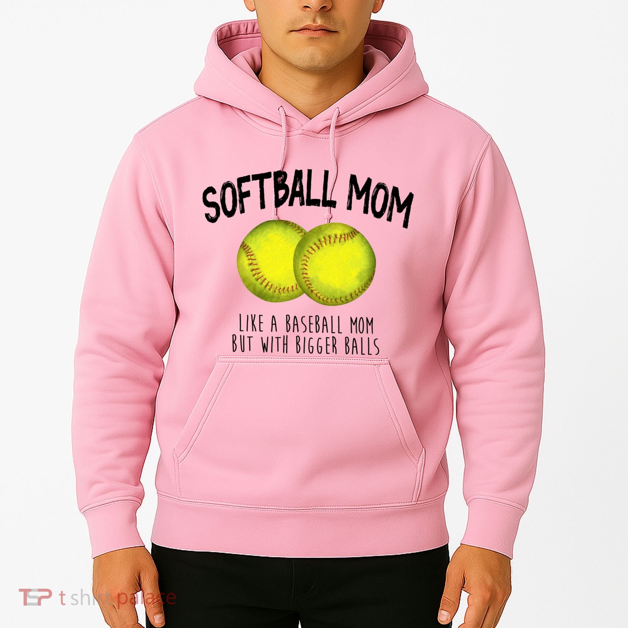 Softball Mom Like A Baseball Mom With Bigger Balls Funny Hoodie