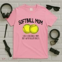 Softball Mom Like A Baseball Mom With Bigger Balls Funny T-Shirt thumb 5