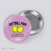 Softball Mom Like A Baseball Mom With Bigger Balls Funny Button thumb 0