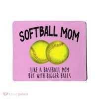 Softball Mom Like A Baseball Mom With Bigger Balls Funny Mousepad thumb 0