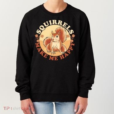 Squirrels Make Me Happy | Squirrel Lover Gift Women's Sweatshirt