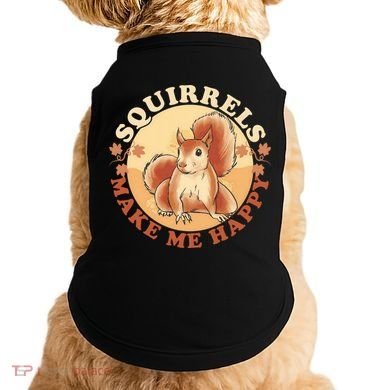 Squirrels Make Me Happy | Squirrel Lover Gift Doggie Tank