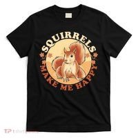 Squirrels Make Me Happy | Squirrel Lover Gift T-Shirt thumb 0