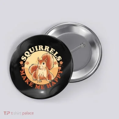 Squirrels Make Me Happy | Squirrel Lover Gift Button