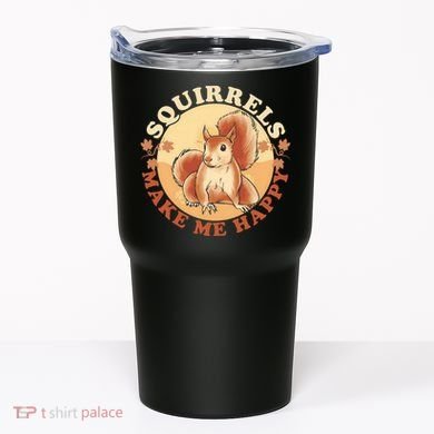 Squirrels Make Me Happy | Squirrel Lover Gift Tumbler