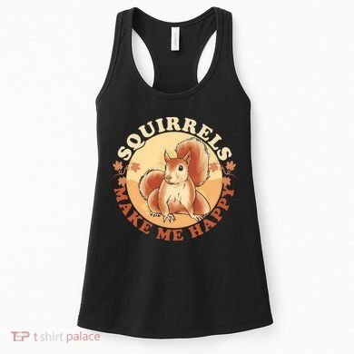 Squirrels Make Me Happy | Squirrel Lover Gift Women's Tank Top