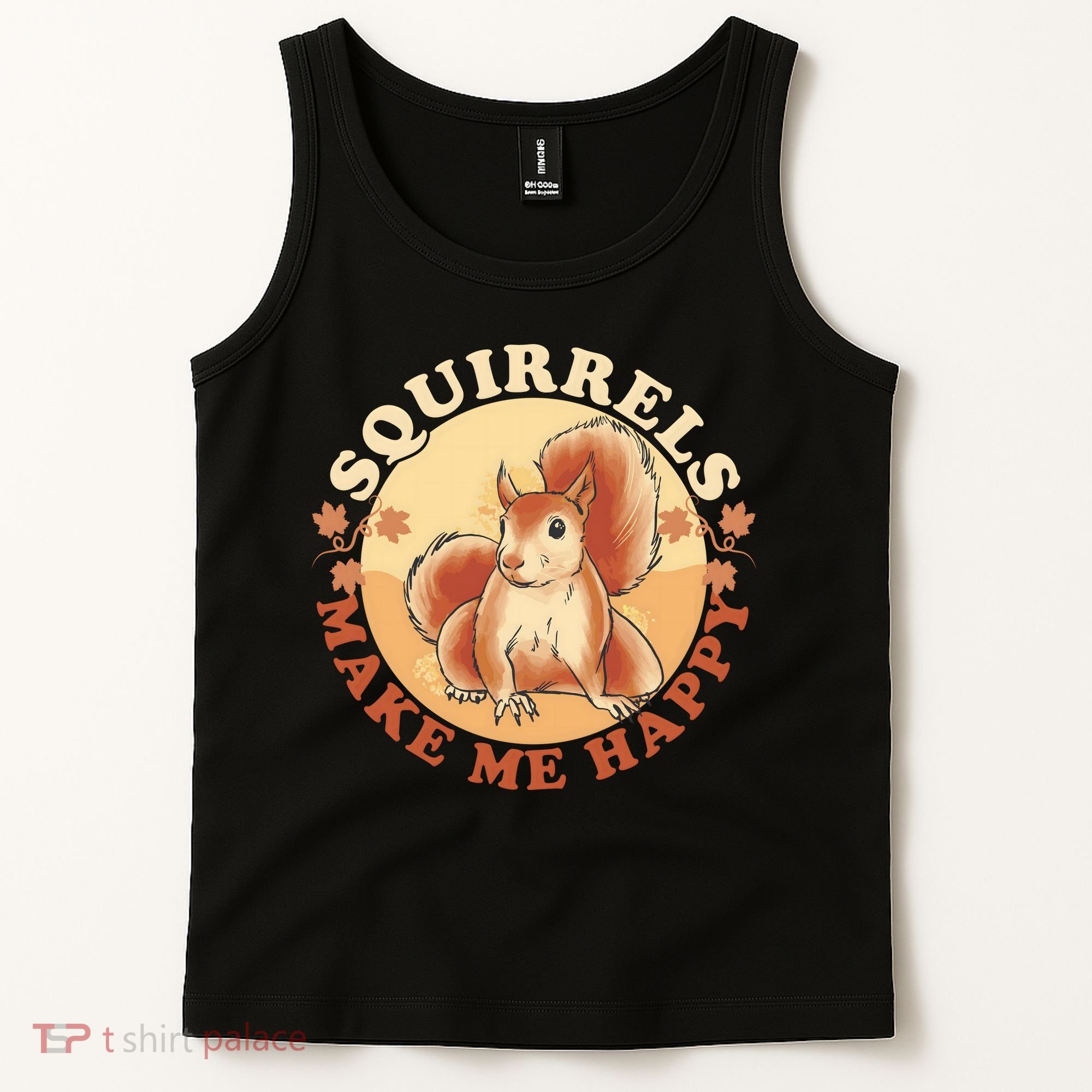 Squirrels Make Me Happy | Squirrel Lover Gift Tank Top
