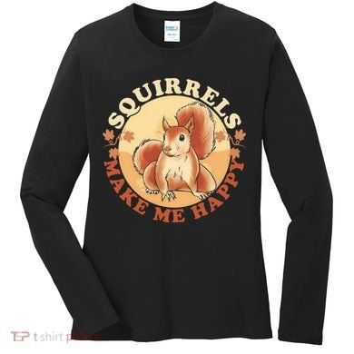 Squirrels Make Me Happy | Squirrel Lover Gift Women's Long Sleeve Shirt
